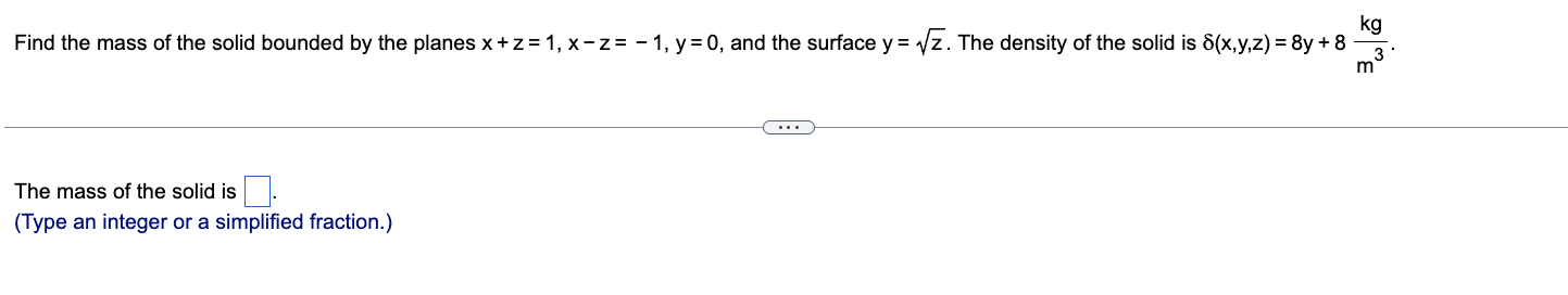 Find the mass o f the solid bounded b y the