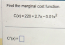 Find the marginal cost function. C ( x ) = 2 2 0