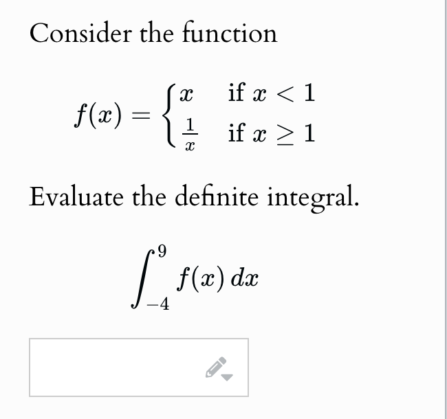 Consider the function f ( x ) = { x i f x < 1 1 x