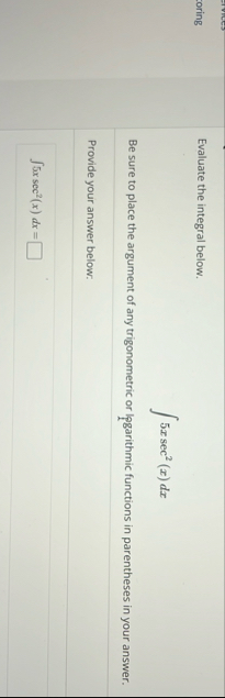 Evaluate the integral below. 5 x s e c 2 ( x ) d