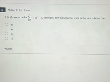 Multiple Choice 1 point If an alternating series