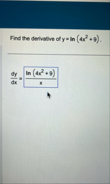 Find the derivative of y = l n ( 4 x 2 9 ) . d y