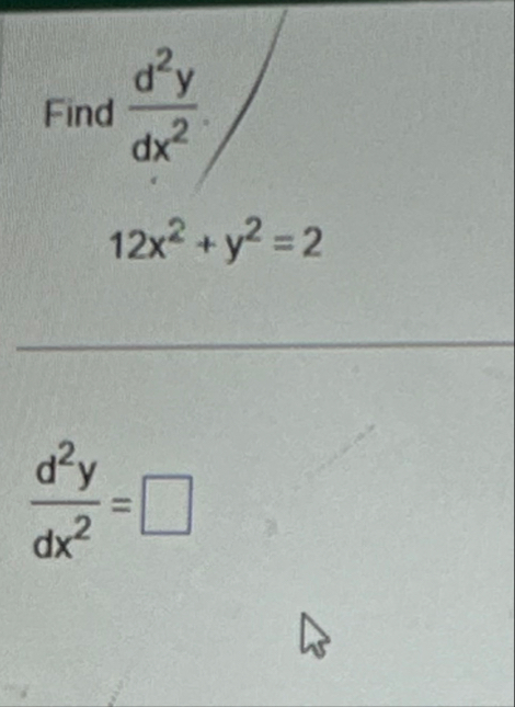 Find d 2 y d x 2 . 1 2 x 2 y 2 = 2 d 2 y d x 2 =