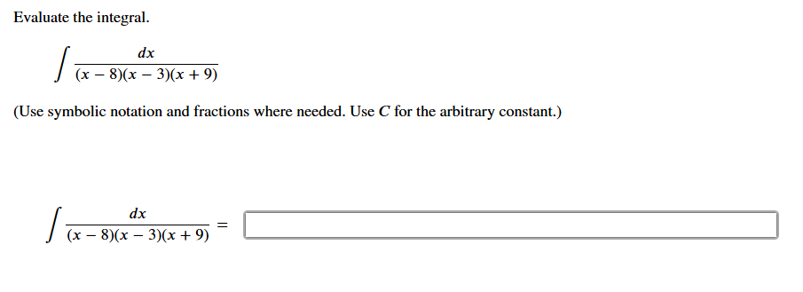 Evaluate the integral. d x ( x - 8 ) ( x - 3 ) (