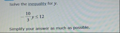 Solve the inequality for y . - 1 0 3 y 1 2