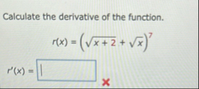 Calculate the derivative of the function. r ( x )
