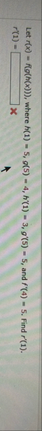 Let r ( x ) = f ( g ( h ( x ) ) ) , where h ( 1 )