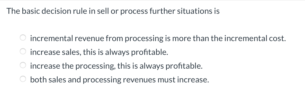 The basic decision rule in sell or process