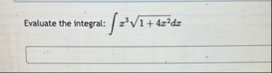 Evaluate the integral: x 3 1 4 x 2 2 d x