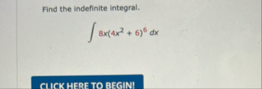 Find the indefinite integral. 8 x ( 4 x 2 6 ) 6 d