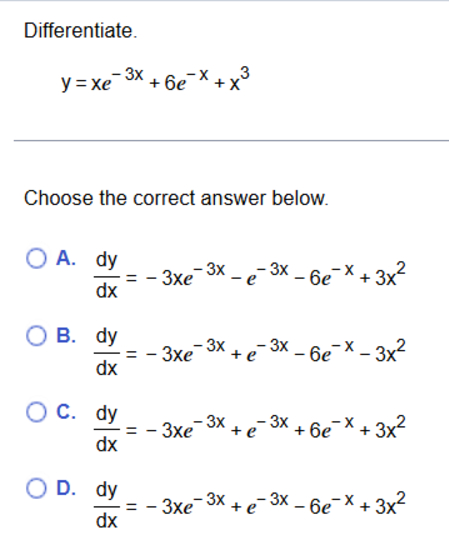 Differentiate. y = x e - 3 x + 6 e - x + x 3