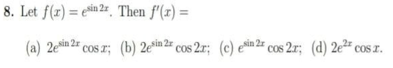 Let f ( x ) = e s i n 2 x . Then f ' ( x ) = ( a