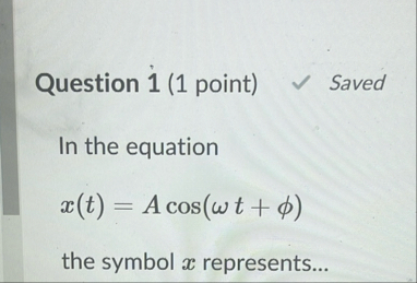 Question 1 ( 1 point ) Saved In the equation x (