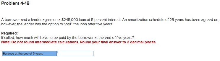 Problem 4 - 1 8 A borrower and a lender agree on