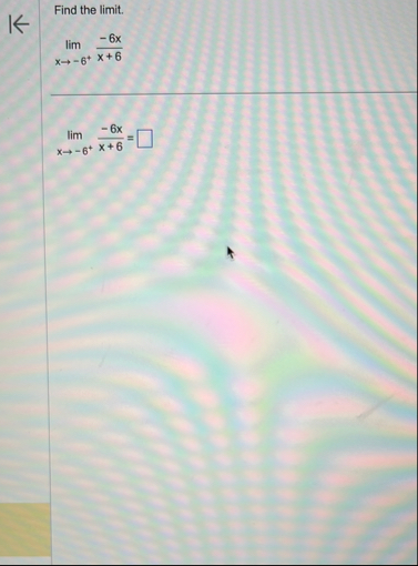 Find the limit . lim x - 6 - 6 x x 6 lim x - 6 -