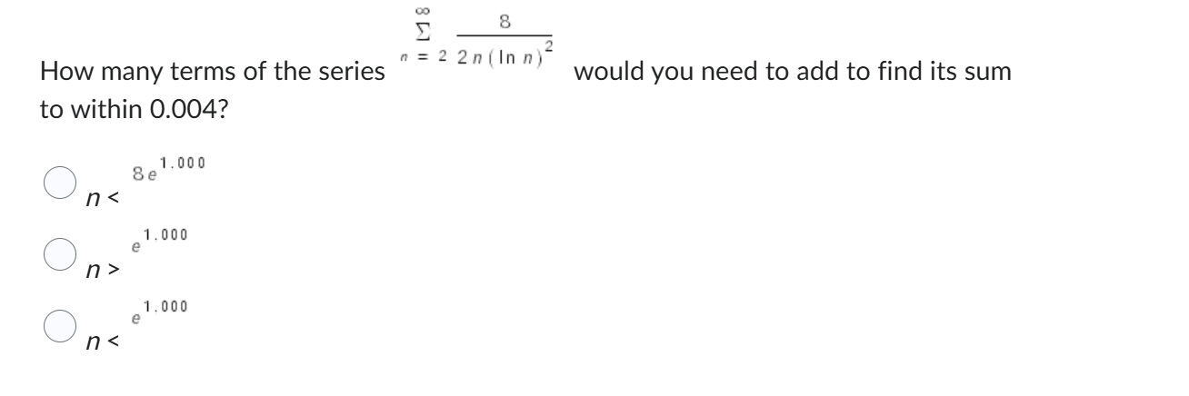How many terms o f the series n = 2 8 2 n ( l n n