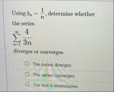 Using b n = 1 n , determine whether the series n