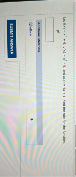 Let f ( x ) = x 3 6 , g ( x ) = x 2 - 9 , and h (