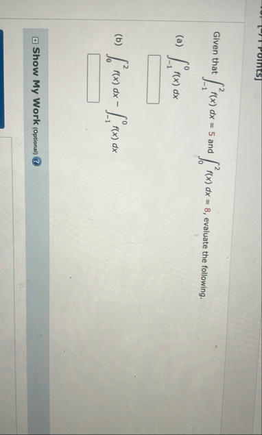 Given that - 1 2 f ( x ) d x = 5 and 0 2 f ( x )