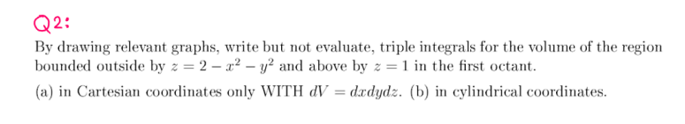 Q 2 : B y drawing relevant graphs, write but not
