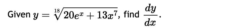Given y = 2 0 e x + 1 3 x 7 1 8 , find d y d x