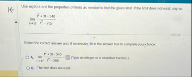 Use algebra and the properties of limits as