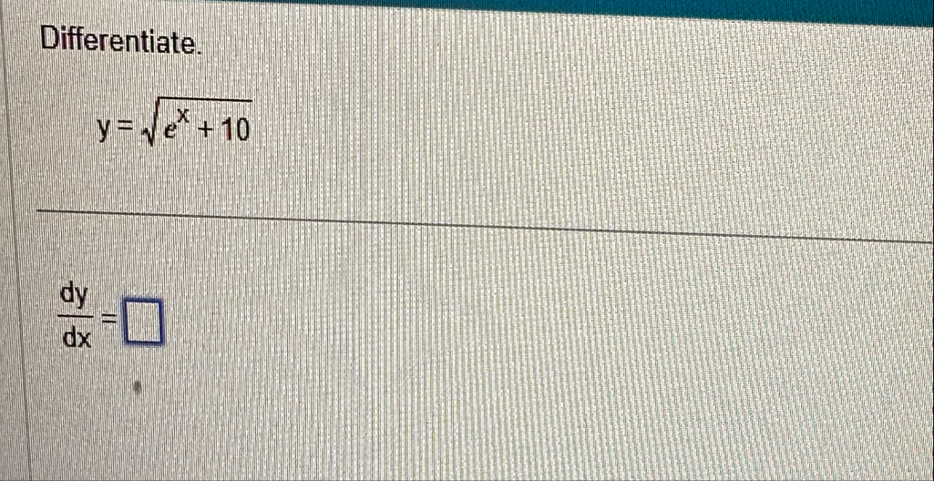 Differentiate. y = e x 1 0 2 d y d x =