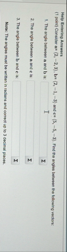 Help Entering Answers ( 1 point ) Consider a = (