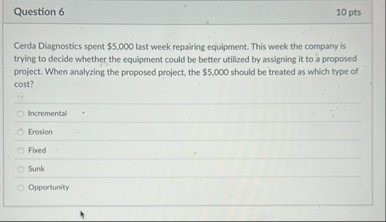 Question 6 1 0 pts Cerda Diagnostics spent $ 5 ,
