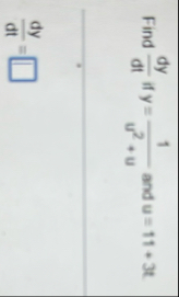Find d y d t if y = 1 u 2 + u and u = 1 1 + 3 t d
