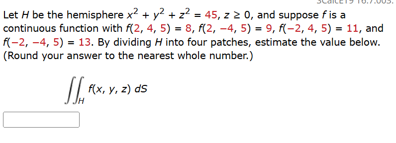 Let H b e the hemisphere x 2 + y 2 + z 2 = 4 5 ,