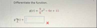 Differentiate the function. g ( x ) = 5 6 x 2 - 6