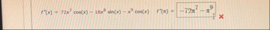 f ' ( x ) = 7 2 x 7 c o s ( x ) - 1 8 x 3 s i n (