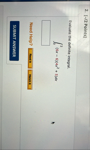 [ - / 2 Points ] Evaluate the definite integral.