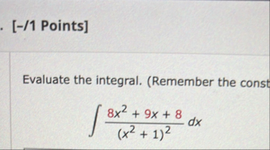 [ - / 1 Points ] Evaluate the integral. (