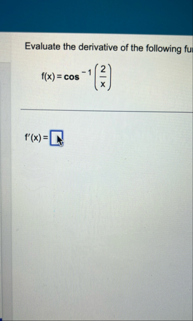 Evaluate the derivative of the following fu f ( x