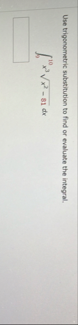 Use trigonometric substitution to find or