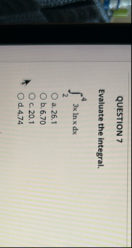 QUESTION 7 Evaluate the integral. 2 4 3 x l n x d