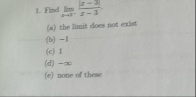 Find lim x 3 - | x - 3 | x - 3 . ( a ) the limit