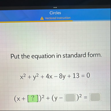 Put the equation in standard form. x 2 y 2 4 x -