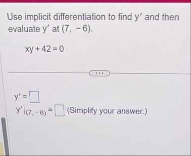 Use implicit differentiation to find y ' and then