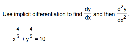 Use implicit differentiation t o find d y d x and