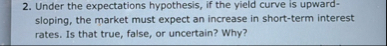 Under the expectations hypothesis, if the yield