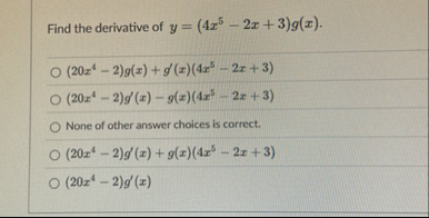 Find the derivative of y = ( 4 x 5 - 2 x 3 ) g (