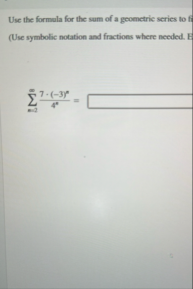 Use the formula for the sum of a geometric series