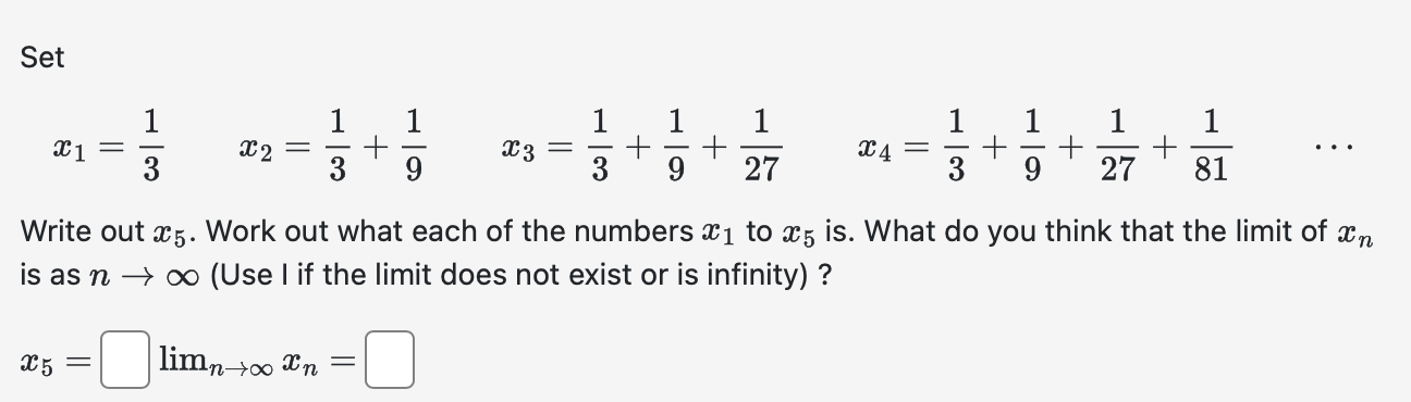 Set x 1 = 1 3 , x 2 = 1 3 + 1 9 , x 3 = 1 3 + 1 9