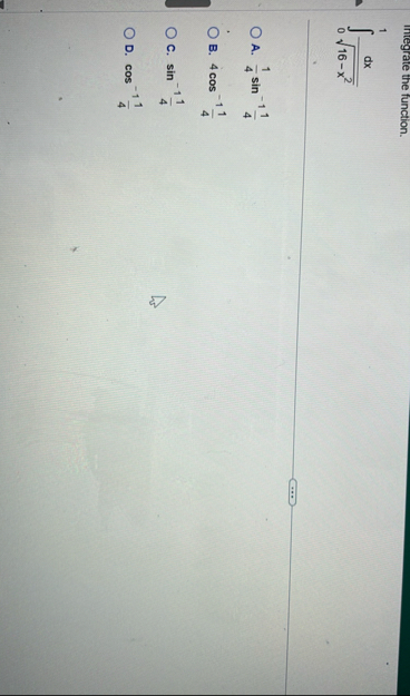 Integrate the function. 0 1 d x 1 6 - x 2 2 A . 1