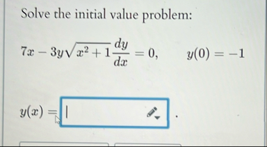 Solve the initial value problem: 7 x - 3 y x 2 1