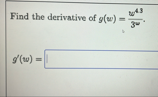 Find the derivative of g ( w ) = w 4 . 3 3 w g '