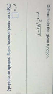 Differentiate the given function. y = x 2 6 x - 7
